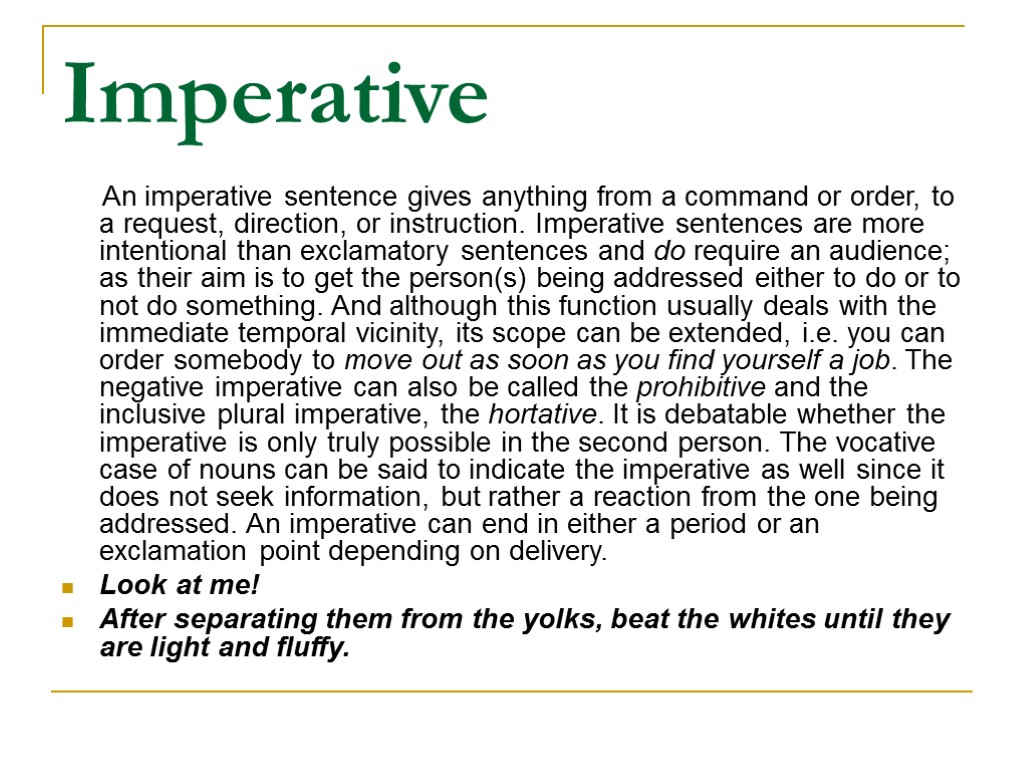 Imperative An imperative sentence gives anything from a command or order, to a request,